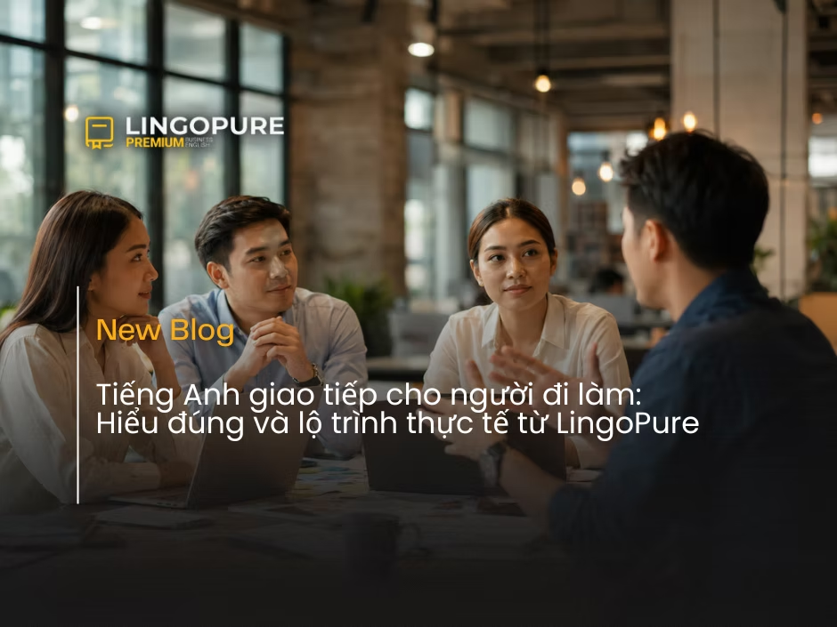 Tiếng Anh giao tiếp cho người đi làm trong môi trường công sở — LingoPure.