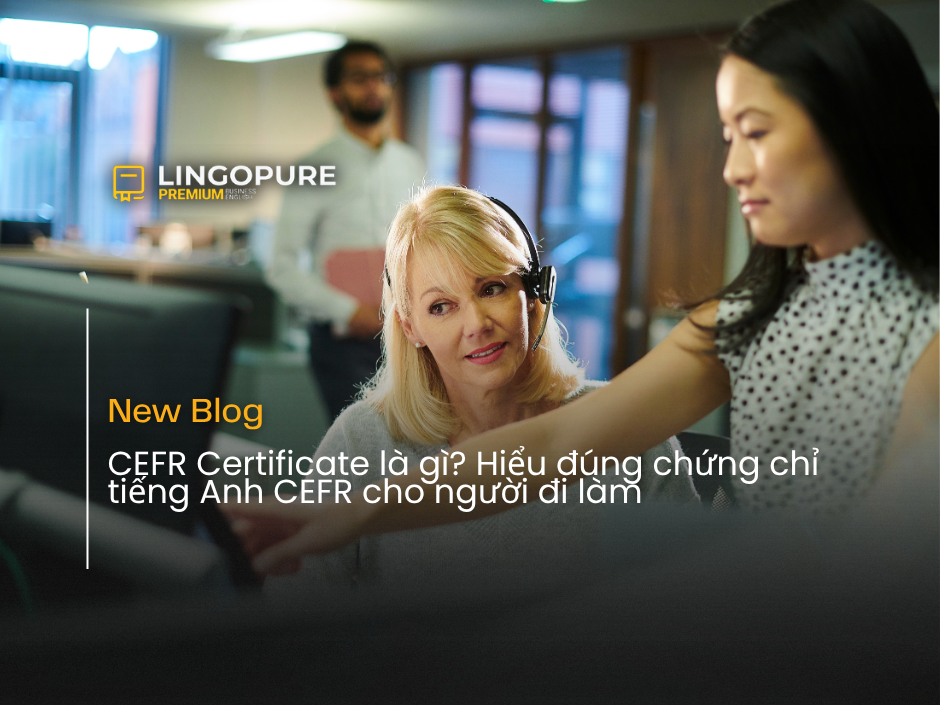 Chứng chỉ tiếng Anh CEFR là gì — LingoPure Vietnam