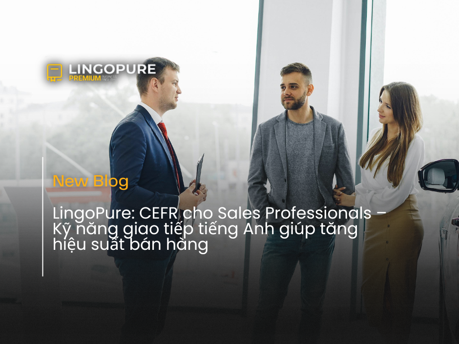 Sales professionals sử dụng Business English theo chuẩn CEFR Vietnam trong môi trường quốc tế