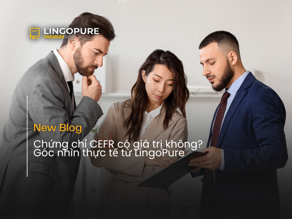 Chứng chỉ CEFR LingoPure tại Việt Nam cho người đi làm